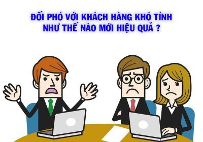Cách đối phó với khách hàng khó tính