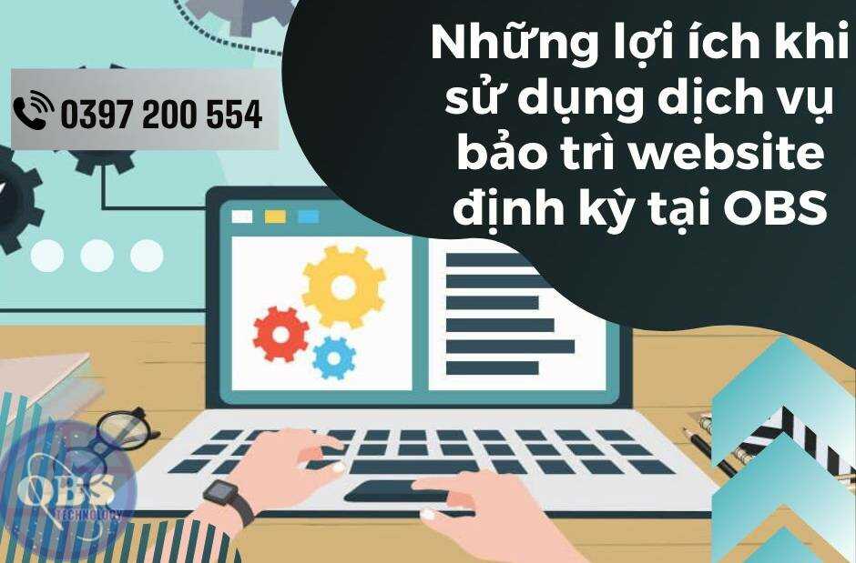 Những lợi ích khi sử dụng dịch vụ bảo trì website định kỳ tại OBS