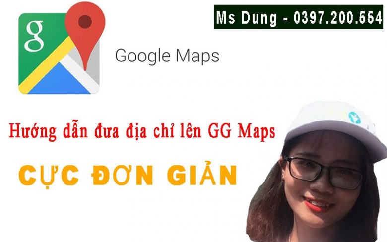 Hướng dẫn cách đưa địa chỉ lên google maps chi tiết từ A-Z